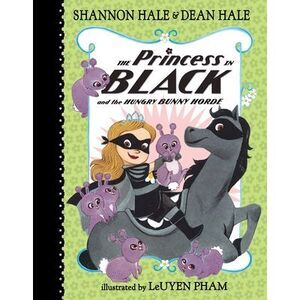 The Princess in Black and the Hungry Bunny Horde -- Shannon Hale